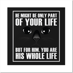 He might be only part of your life but for him you are his whole life Posters and Art